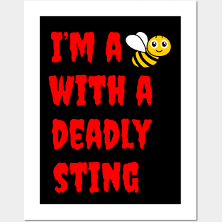 I'm a Bee with a Deadly Sting Posters and Art